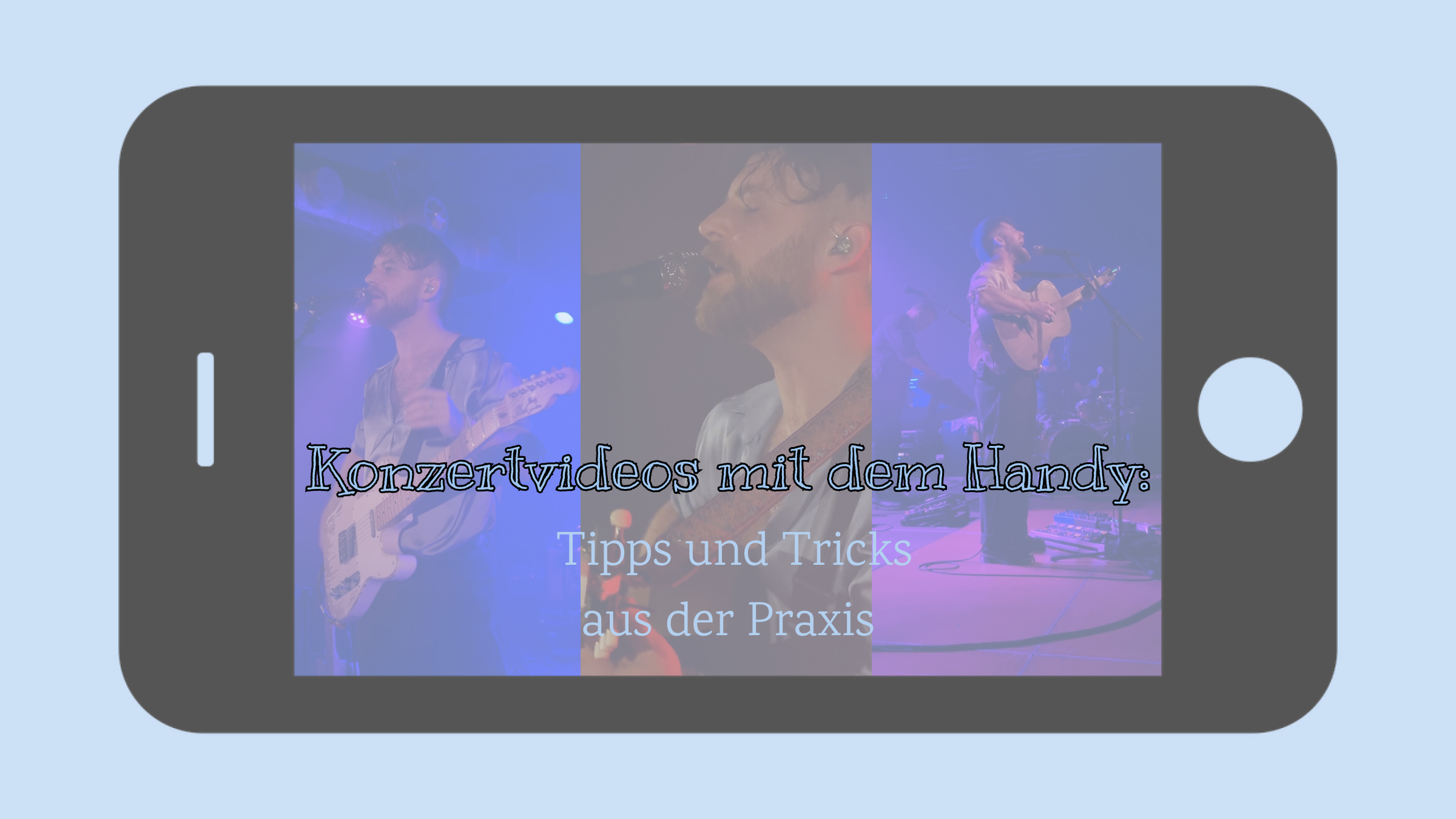 Konzertvideos mit dem Handy: Tipps und Tricks aus der Praxis